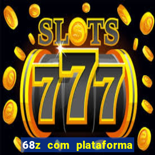 68z com plataforma de jogos