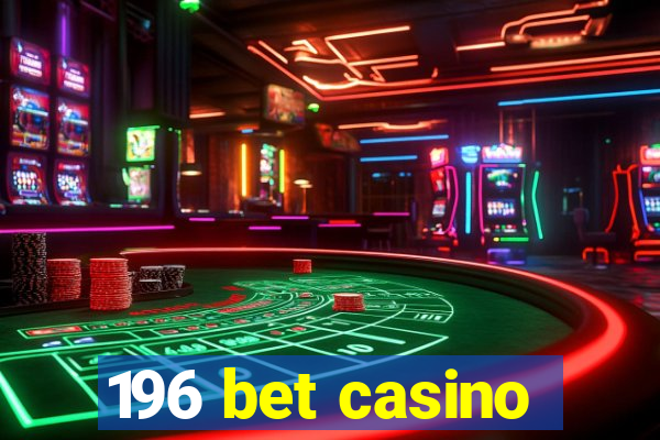 196 bet casino