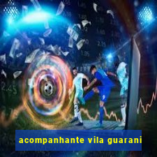 acompanhante vila guarani