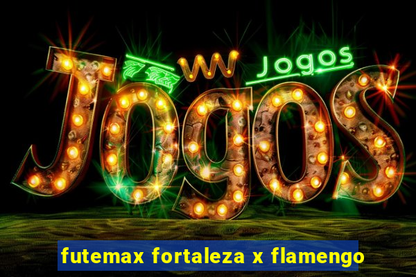 futemax fortaleza x flamengo