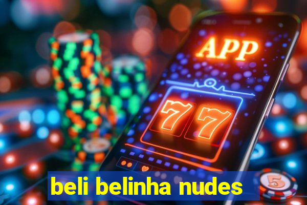 beli belinha nudes