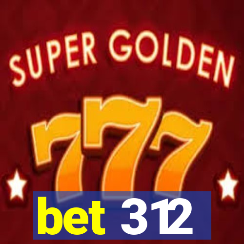 bet 312