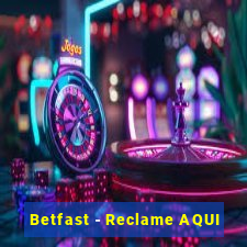 Betfast - Reclame AQUI