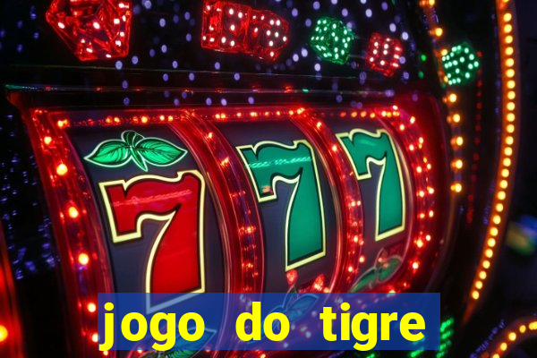 jogo do tigre ganha dinheiro mesmo