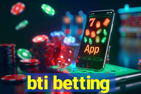 bti betting