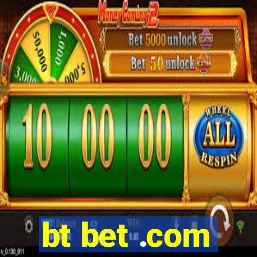 bt bet .com