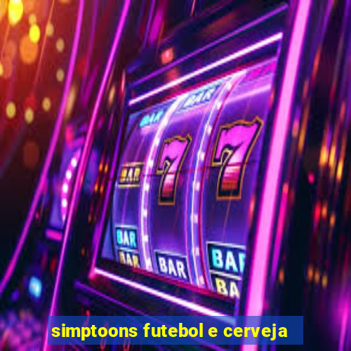 simptoons futebol e cerveja