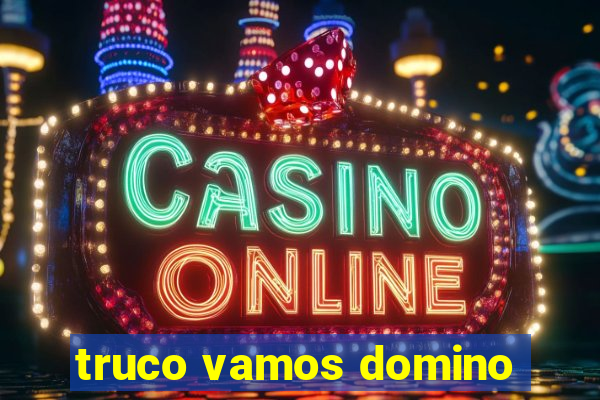 truco vamos domino