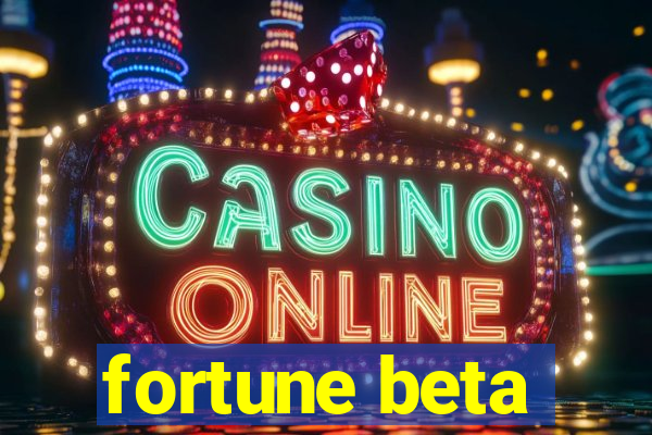 fortune beta