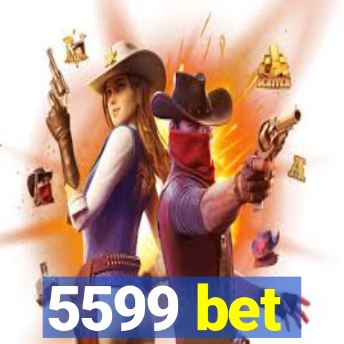 5599 bet