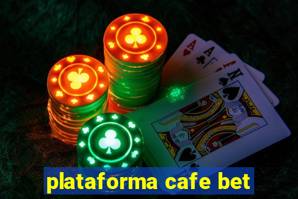 plataforma cafe bet