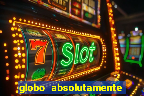 globo absolutamente sobretudo 2018