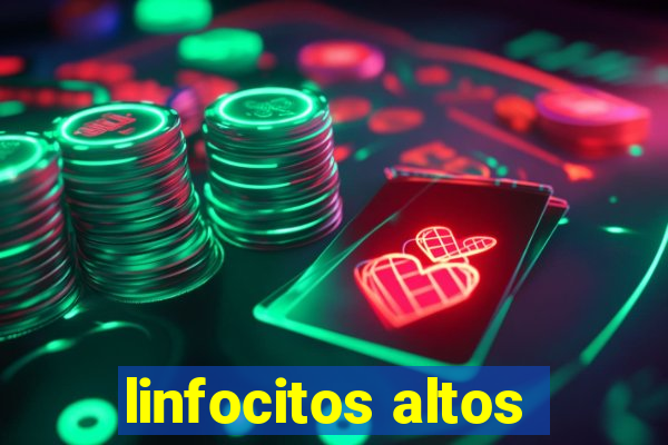 linfocitos altos