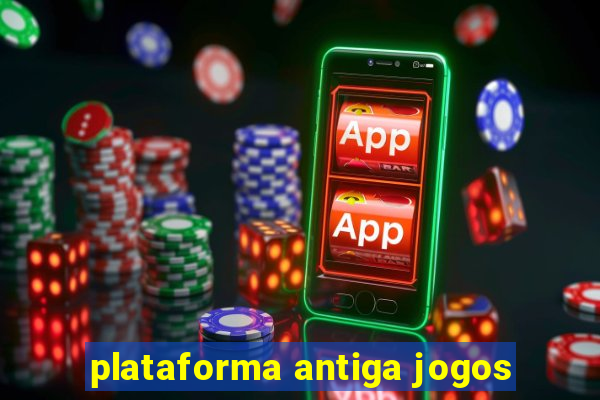 plataforma antiga jogos