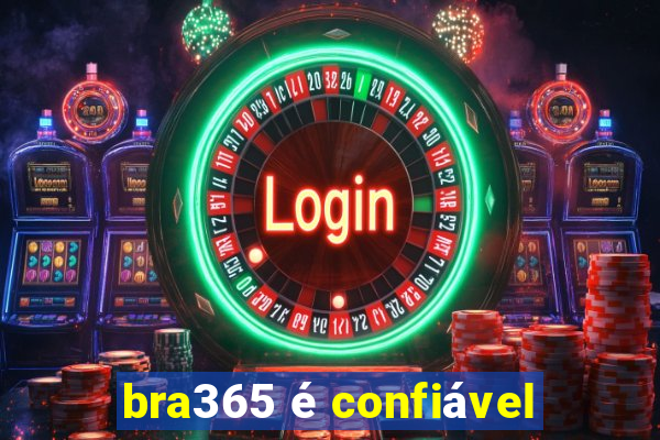 bra365 é confiável