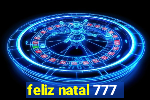 feliz natal 777