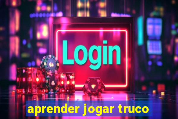 aprender jogar truco