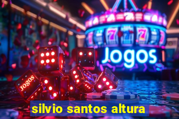 silvio santos altura