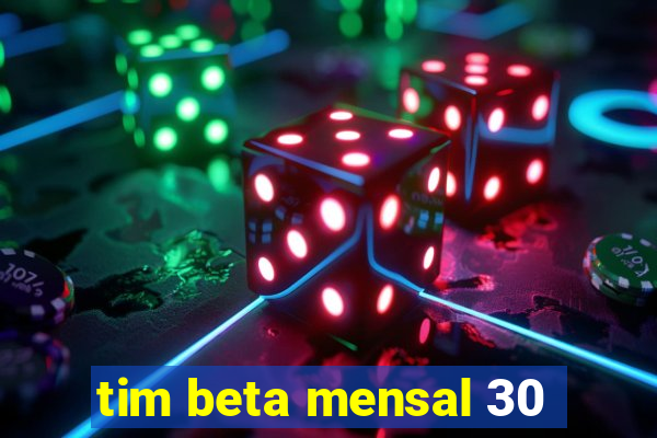 tim beta mensal 30