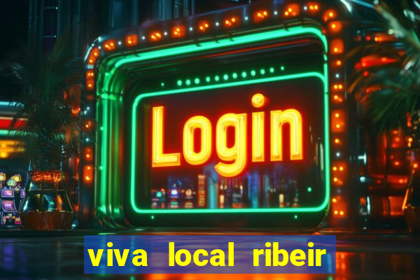 viva local ribeir o preto