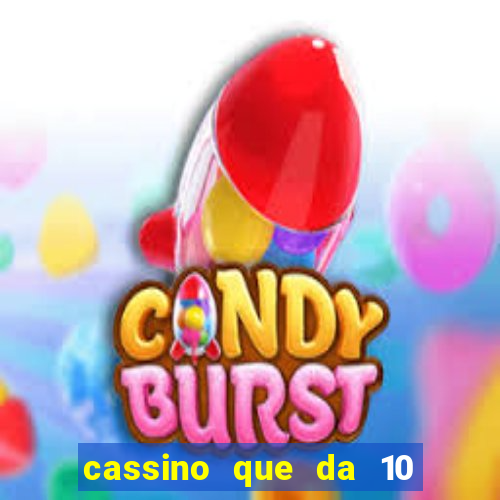 cassino que da 10 reais no cadastro