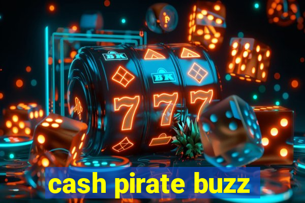 cash pirate buzz