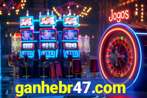 ganhebr47.com