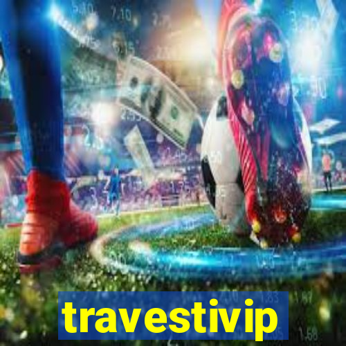 travestivip