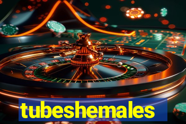 tubeshemales