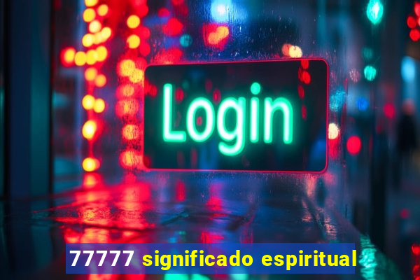 77777 significado espiritual