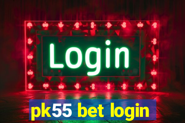 pk55 bet login