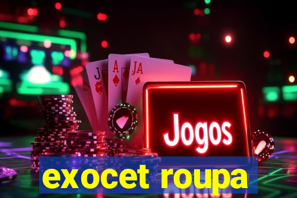 exocet roupa