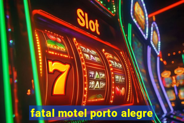 fatal motel porto alegre