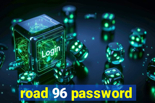 road 96 password