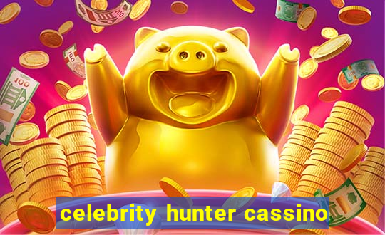 celebrity hunter cassino