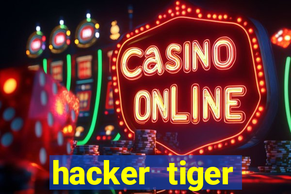 hacker tiger fortune gratis