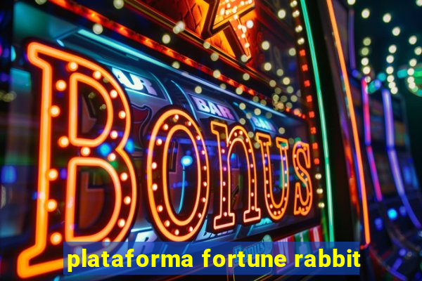 plataforma fortune rabbit