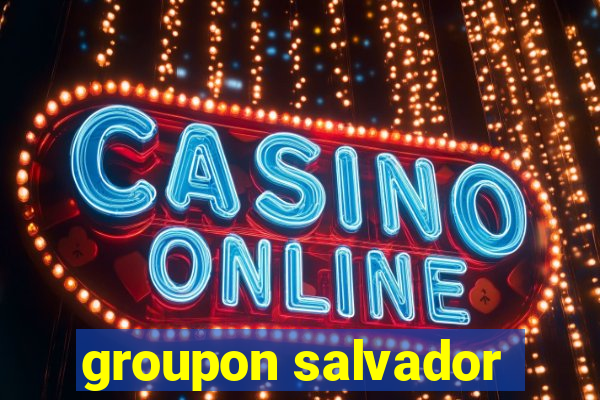 groupon salvador