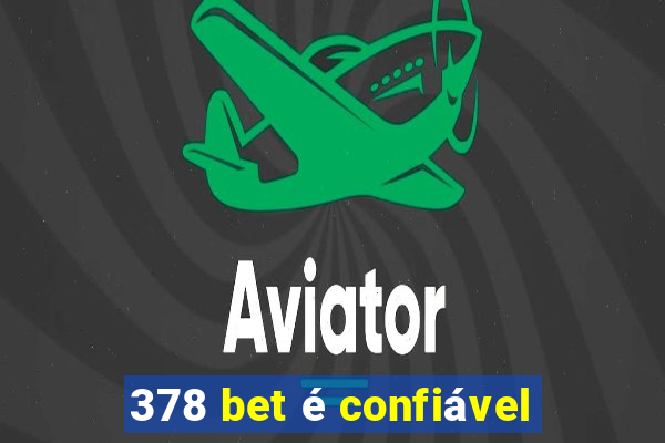 378 bet é confiável