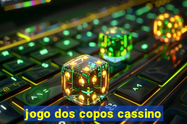 jogo dos copos cassino