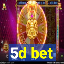 5d bet