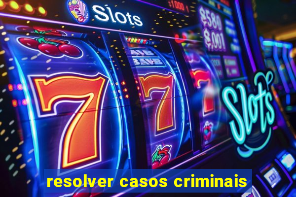 resolver casos criminais