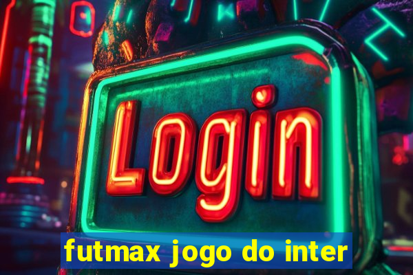 futmax jogo do inter