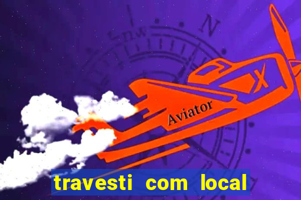 travesti com local porto seguro