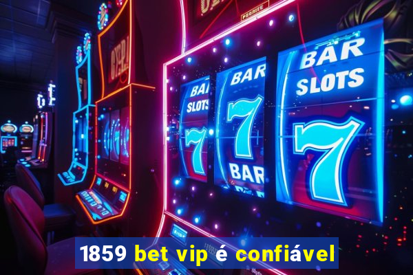 1859 bet vip é confiável