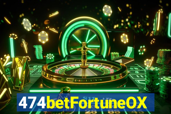 474betFortuneOX