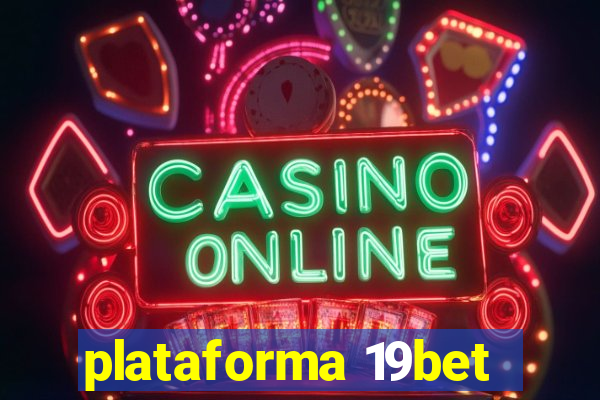 plataforma 19bet