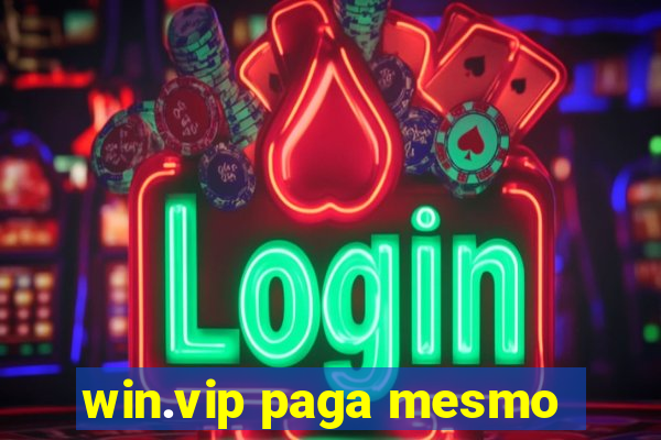 win.vip paga mesmo