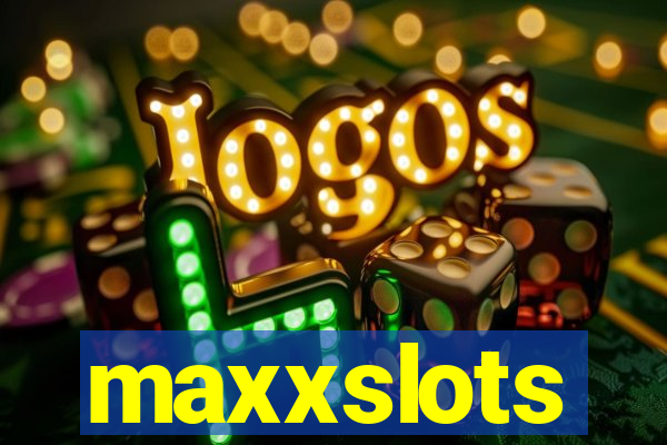 maxxslots