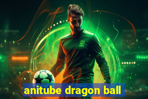 anitube dragon ball